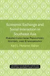 Economic Exchange and Social Interaction in Southeast Asia cover