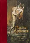 Mystical Symbolism: The Salon de la Rose+Croix in Paris, 1892–1897 cover