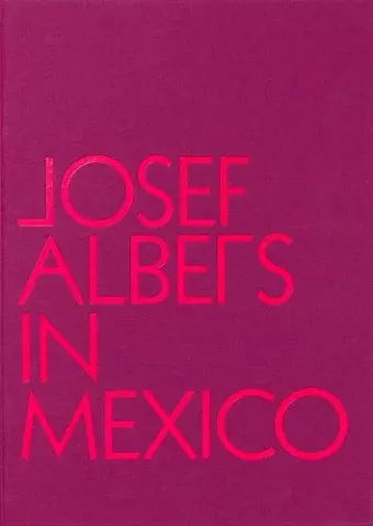 Josef Albers in Mexico cover