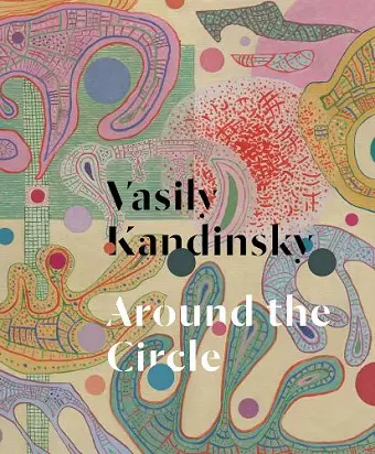 Vasily Kandinsky: Around the Circle cover