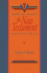 How To Study The New Testament Effectively cover