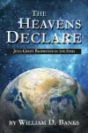 The Heavens Declare - Jesus Christ Prophesied in the Stars cover