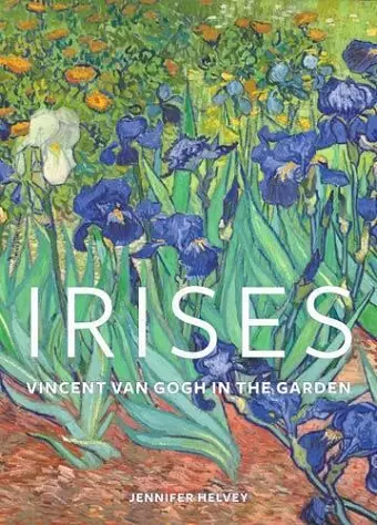 Irises – Vincent Van Gogh in the Garden cover