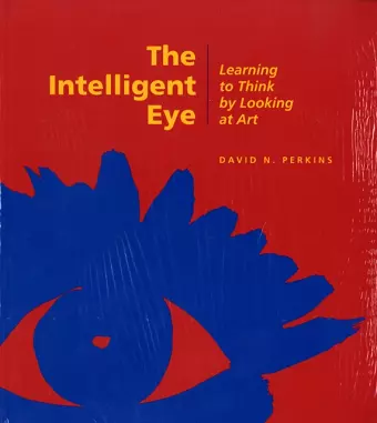 The Intelligent Eye – Learning to Think by Looking  at Art cover