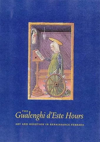 The Gualenghi D′Este Hours – Art and Devotion in Renaissance Ferrara cover
