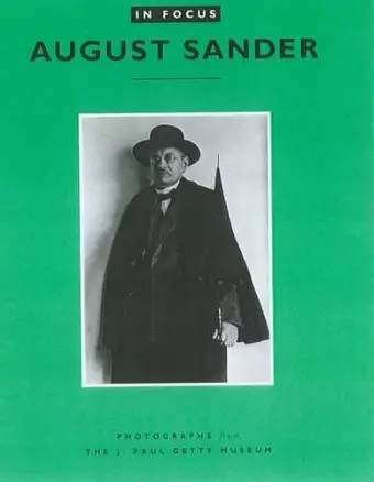 In Focus: August Sander – Photographs from the J.Paul Getty Museum cover