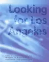 Looking for Los Angeles – Architecture, Film, Photography and the Urban Landscape cover