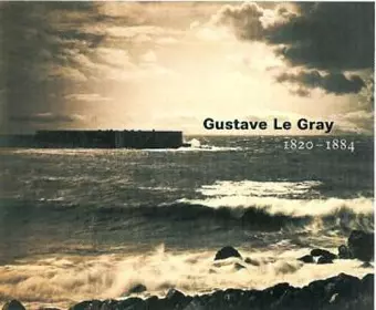 Gustave Le Gray – 1820–1884 cover