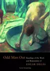 Odd Man Out – Readings of the Work and Reputation of Edgar Degas cover