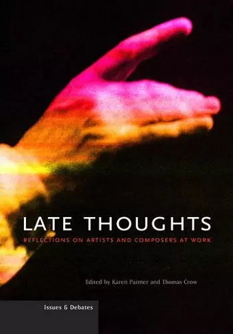 Late Thoughts – Reflections on Artists and Composers at Work cover