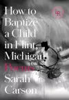 How to Baptize a Child in Flint, Michigan cover