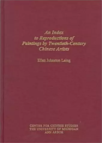 An Index to Reproductions of Paintings by Twentieth-Century Chinese Artists cover