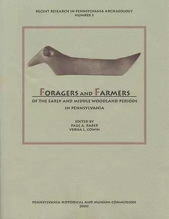 Foragers and Farmers of the Early and Middle Woodland Periods in Pennsylvania cover