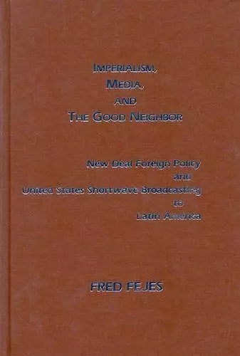 Imperialism, Media and the Good Neighbor cover