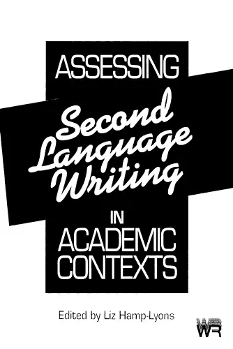 Assessing Second Language Writing in Academic Contexts cover