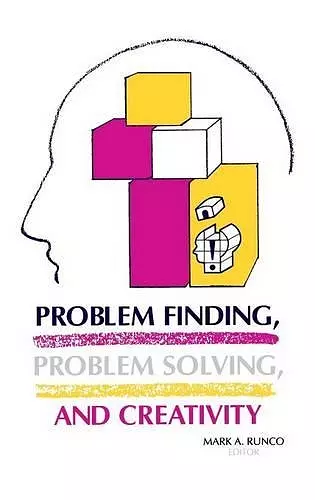 Problem Finding, Problem Solving, and Creativity cover