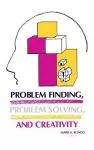 Problem Finding, Problem Solving, and Creativity cover