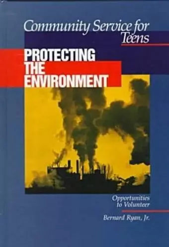 Community Service for Teens: Protecting the Environment cover