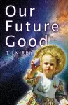 Our Future Good cover