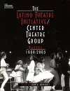 The Latino Theatre Initiative / Center Theatre Group Papers, 1980-2005 cover
