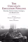The Chicana/o Education Pipeline cover