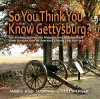 So You Think You Know Gettysburg? cover