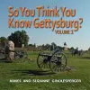 So You Think You Know Gettysburg? Volume 2 cover