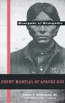 Court-martial of Apache Kid, the Renegade of Renegades cover