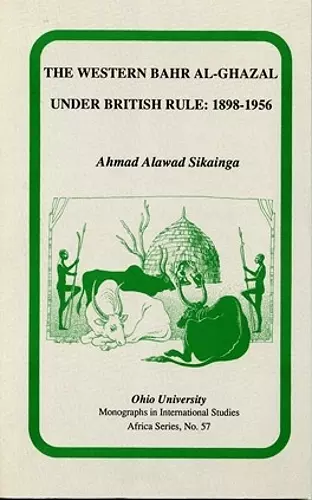 The Western Bahr Al Ghazal under British Rule, 1898–1956 cover