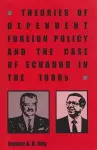 Theories of Dependent Foreign Policy and the Case of Ecuador in the 1980s cover