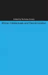 African Intellectuals and Decolonization cover