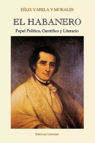 EL HABANERO. Papel Político, Científico y Literario, Félix Varela y Morales cover