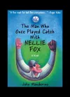 The Man Who Once Played Catch with Nellie Fox cover