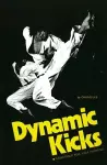 Dynamic Kicks: Essentials for Free Fighting cover