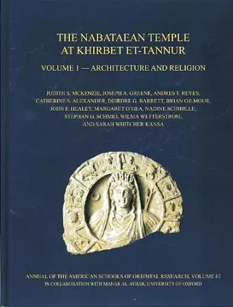 The Nabataean Temple at Khirbet et-Tannur, Jordan, Volume 1 cover