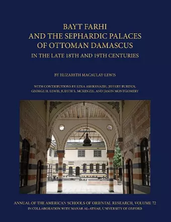 Bayt Farhi and the Sephardic Palaces of Ottoman Damascus in the Late 18th and 19th Centuries cover
