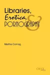 Libraries, Erotica, & Pornography cover