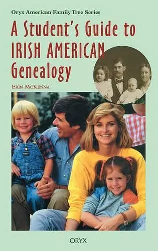 A Student's Guide To Irish American Genealogy cover