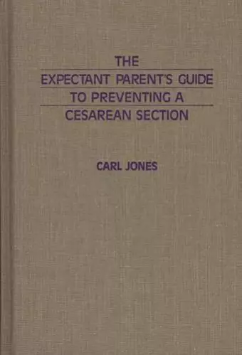 The Expectant Parent's Guide to Preventing a Cesarean Section cover