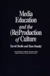 Media Education and the (Re)Production of Culture cover