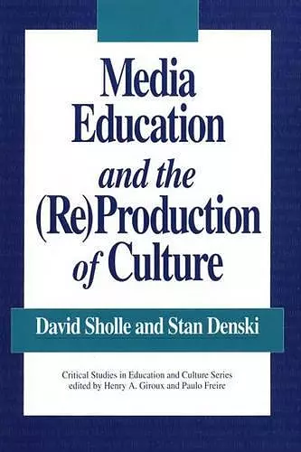 Media Education and the (Re)Production of Culture cover