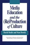 Media Education and the (Re)Production of Culture cover