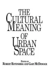 The Cultural Meaning of Urban Space cover