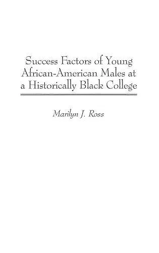 Success Factors of Young African-American Males at a Historically Black College cover