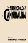 The Anthropology of Cannibalism cover