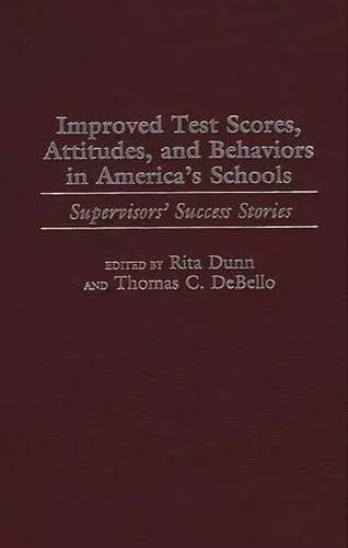 Improved Test Scores, Attitudes, and Behaviors in America's Schools cover