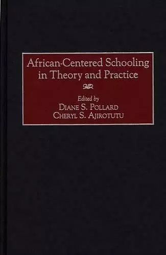 African-Centered Schooling in Theory and Practice cover