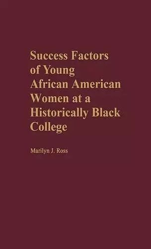 Success Factors of Young African American Women at a Historically Black College cover