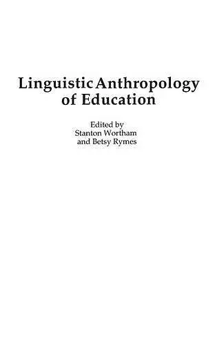 Linguistic Anthropology of Education cover