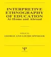 Interpretive Ethnography of Education at Home and Abroad cover